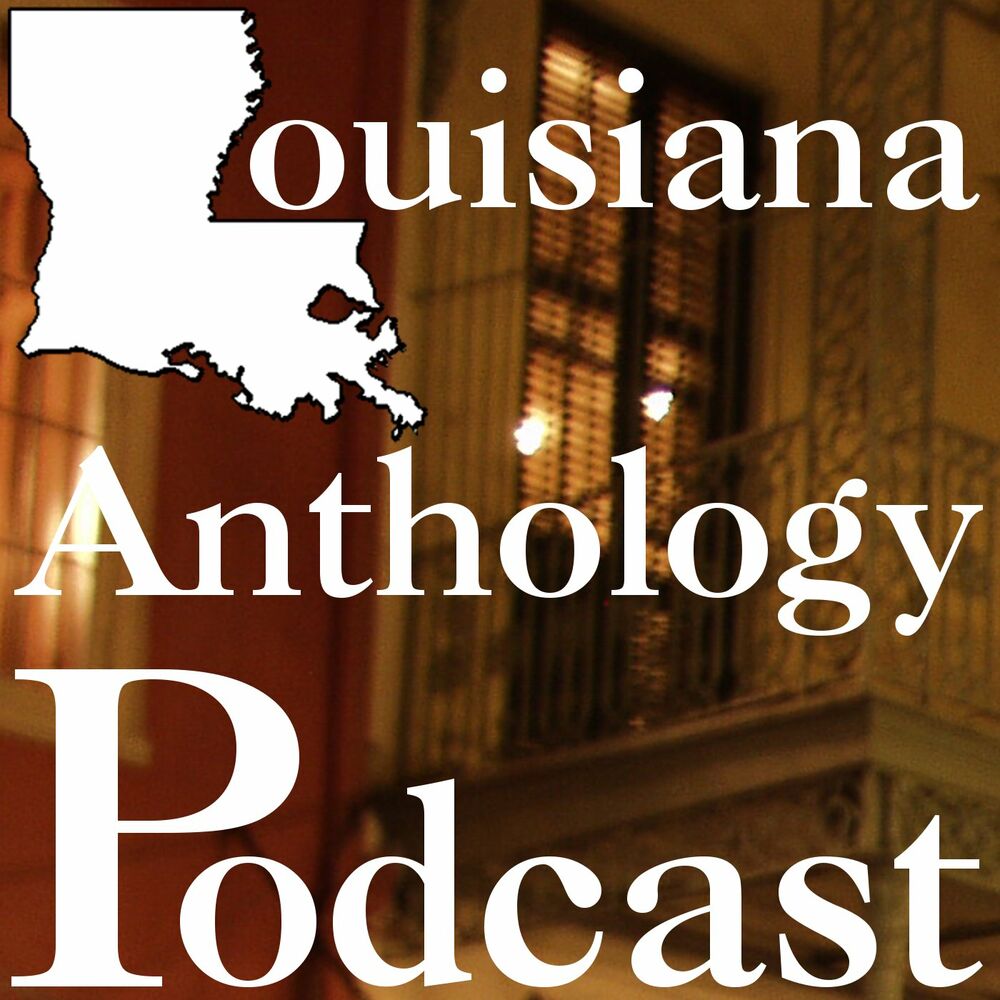 Écoute le podcast Louisiana Anthology Podcast