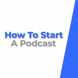 Show cover of How To Start A Podcast
