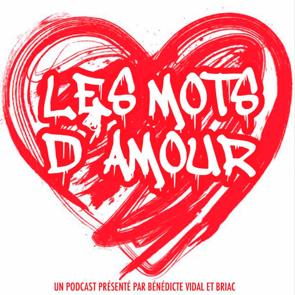 Ecoute Le Podcast Les Mots D Amour Deezer