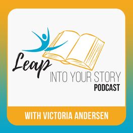 Show cover of The Leap Into Your Story Podcast with Victoria Andersen