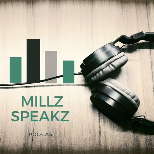 Listen To Millzspeakz Podcast 