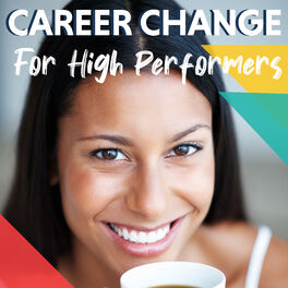 Show cover of Career Change for High Performers (Without Starting Over) - An Audio Guide to Building a More Fulfilling Life