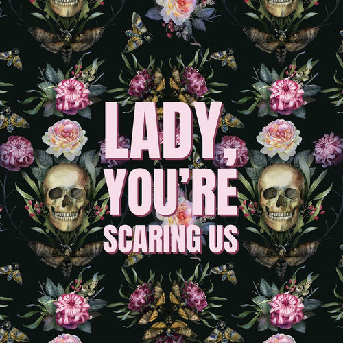 Listen to Lady, You’re Scaring Us podcast | Deezer