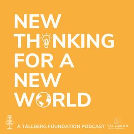 Show cover of New Thinking for a New World - a Tallberg Foundation Podcast