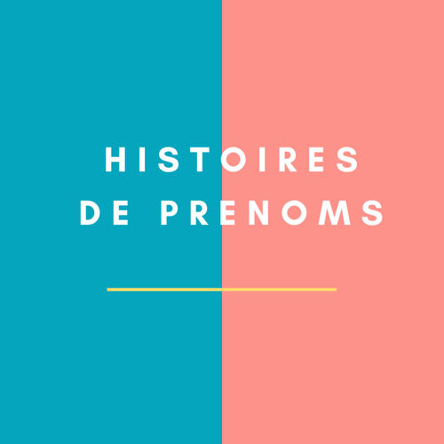 Histoires De Prénoms Podcast - 1/20/21 | Deezer