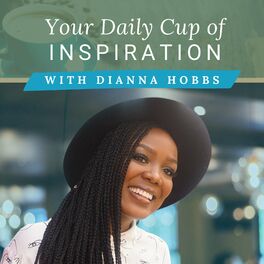 Show cover of Your Daily Cup of Inspiration with Dianna Hobbs