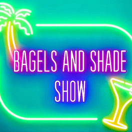 Escuchar el podcast Bagels And Shade Show | Deezer