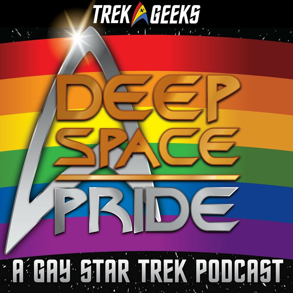 Listen to Deep Space Pride: A Gay Star Trek Podcast podcast | Deezer