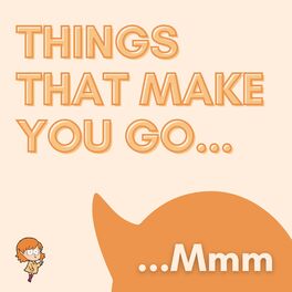 Show cover of Things That Make You Go... Mmm
