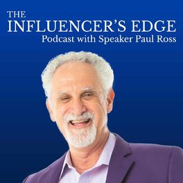 Show cover of The Influencer's Edge Podcast with Speaker Paul Ross