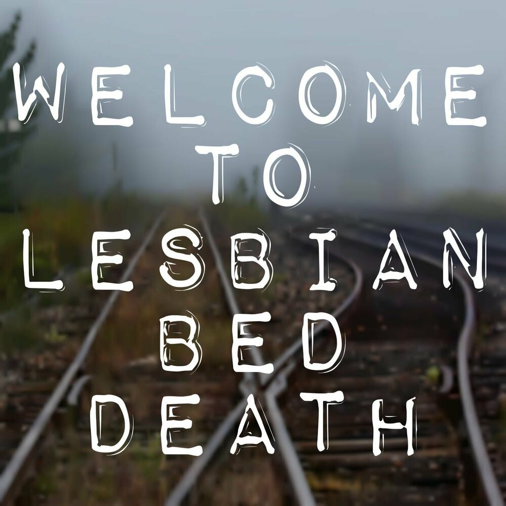 Lesbian Bed Death: About