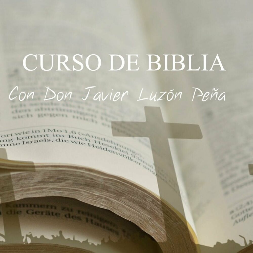 Escuchar el podcast CURSO DE BIBLIA DON JAVIER LUZÓN | Deezer