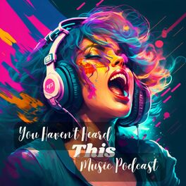 Show cover of You haven't heard this music podcast