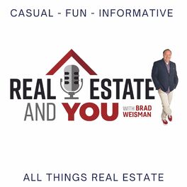 Show cover of Real Estate and You w/ Brad Weisman
