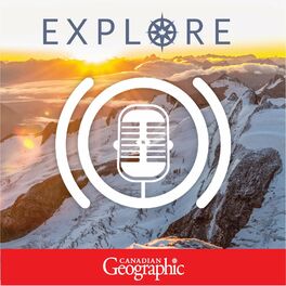 Show cover of Explore: A Canadian Geographic podcast