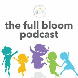 Show cover of The Full Bloom Podcast - body-positive parenting for a more embodied and inclusive next generation