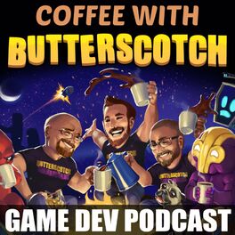 Show cover of Coffee with Butterscotch: A Game Dev Comedy Podcast
