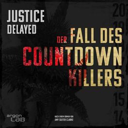 Show cover of Justice Delayed – Der Fall des Countdown-Killers