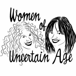 Show cover of Women of Uncertain Age: two single, divorced women laughing their way through dating and relationships