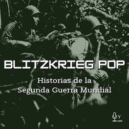 Show cover of Blitzkrieg Pop: Historias de la Segunda Guerra Mundial