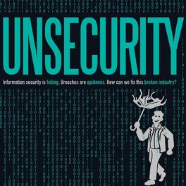 Show cover of UNSECURITY: Information Security Podcast