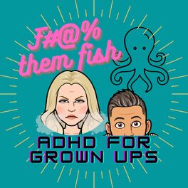 Show cover of F them fish! ADHD for grownups