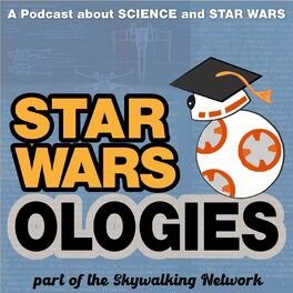 Show cover of Star Warsologies: A Podcast About Science and Star Wars