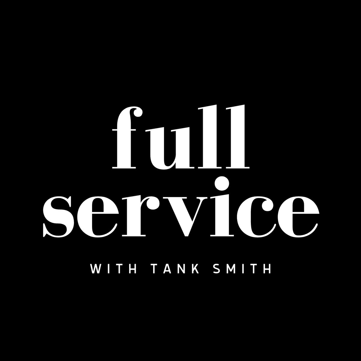 Listen to Full Service with Tank Smith podcast | Deezer