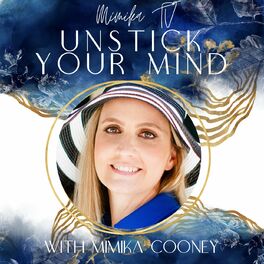 Show cover of Unstick Your Mind with Mimika Cooney