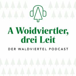Show cover of A Woidviertler, drei Leit - Der Waldviertel Podcast