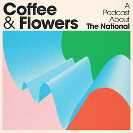 Show cover of Coffee & Flowers: A podcast about The National