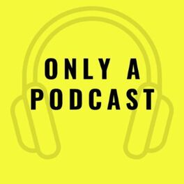 Show cover of Only A Podcast