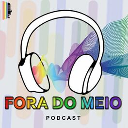 Show cover of Fora do Meio | Podcast LGBTQIA+