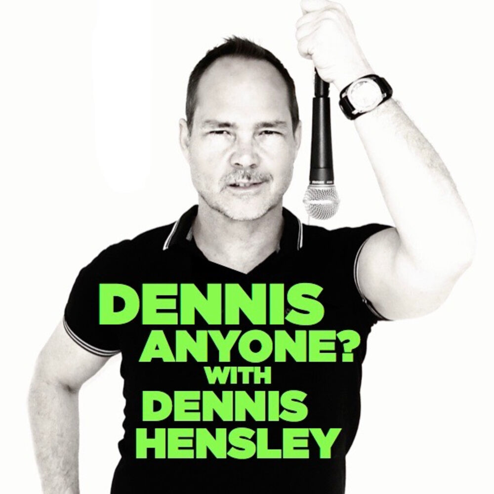 Listen to DENNIS ANYONE? with Dennis Hensley podcast | Deezer