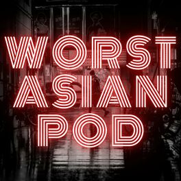 Show cover of Worst Asian Podcast