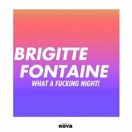 Show cover of Brigitte Fontaine – What a fucking night !