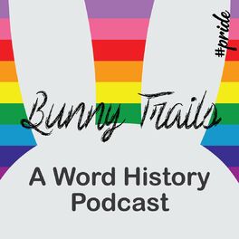 Show cover of Bunny Trails: A Word History Podcast