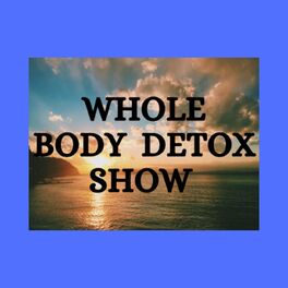Show cover of The Whole Body Detox Show