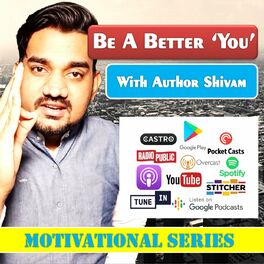 Show cover of Be A Better You With Author Shivam | Motivational Podcast