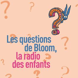Show cover of Questions d'enfants de Bloom la radio des enfants