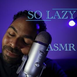 Show cover of ASMR SO LAZY