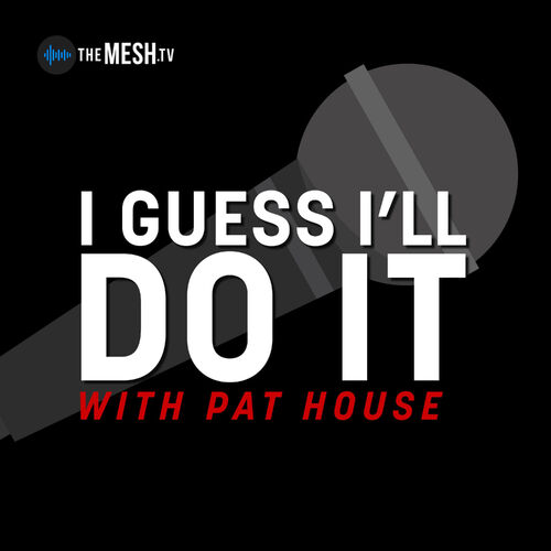 Listen to I Guess Ill Do It with Pat House podcast Deezer