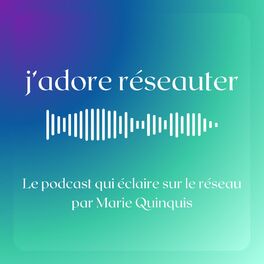 Show cover of J'adore réseauter Le Podcast