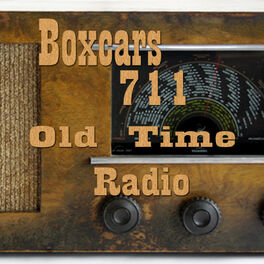 Show cover of Boxcars711 Old Time Radio