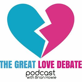 Show cover of The Great Love Debate with Brian Howie