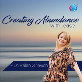 Show cover of Creating Abundance With Ease ~ Dr. Helen Gitlevich