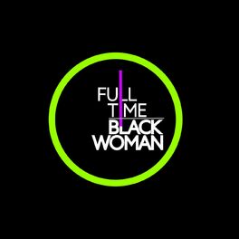 Show cover of Full-Time Black Woman