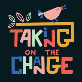 Show cover of Taking on the Change: Let's talk Menopause!