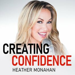 Show cover of Creating Confidence with Heather Monahan
