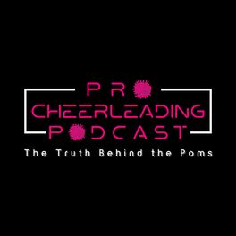 Show cover of Pro Cheerleading Podcast: The Truth Behind the Poms
